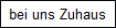 bei uns Zuhaus
